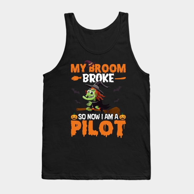 My broom broke so now I am a pilot halloween Tank Top by binnacleenta